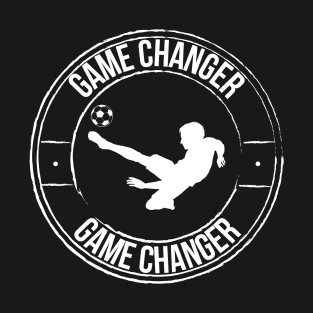 Soccer Game Changer T-Shirt