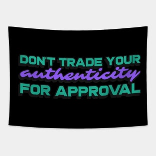 Don't trade your authenticity for approval Tapestry