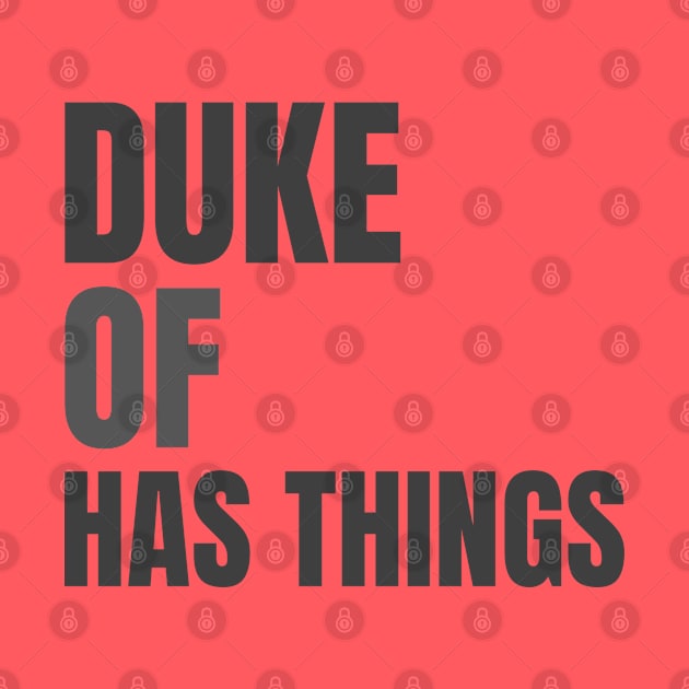 Duke Of Has Things by marko.vucilovski@gmail.com