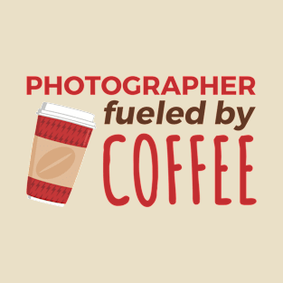 Photographer Fueled by Coffee T-Shirt