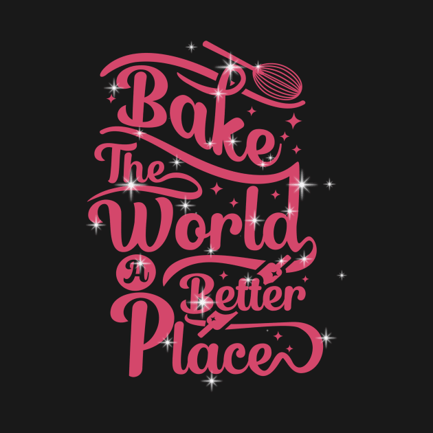 Bake - The world a better place by Tip Top Ideas