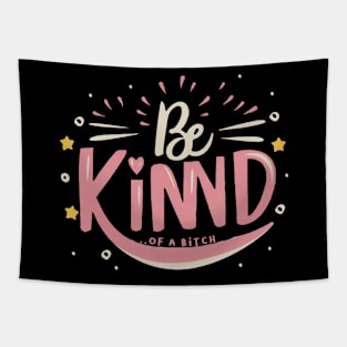 Be Kind Of A Bitch Funny Sarcastic Quote Tapestry