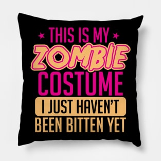 This Is My Zombie Costume I Just Haven't Been Bitten Yet Pillow