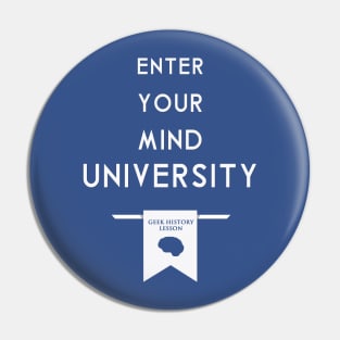 Enter Your Mind University (Geek History Lesson) Pin