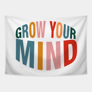 Grow Your Mind. Tapestry