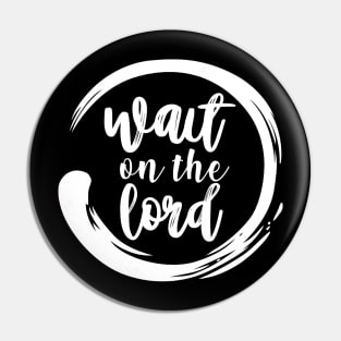 Wait on the Lord (white) Pin