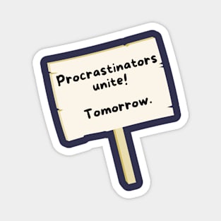 Procrastinators Unite Magnet