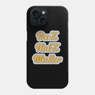 Deez Nutz Matter Phone Case