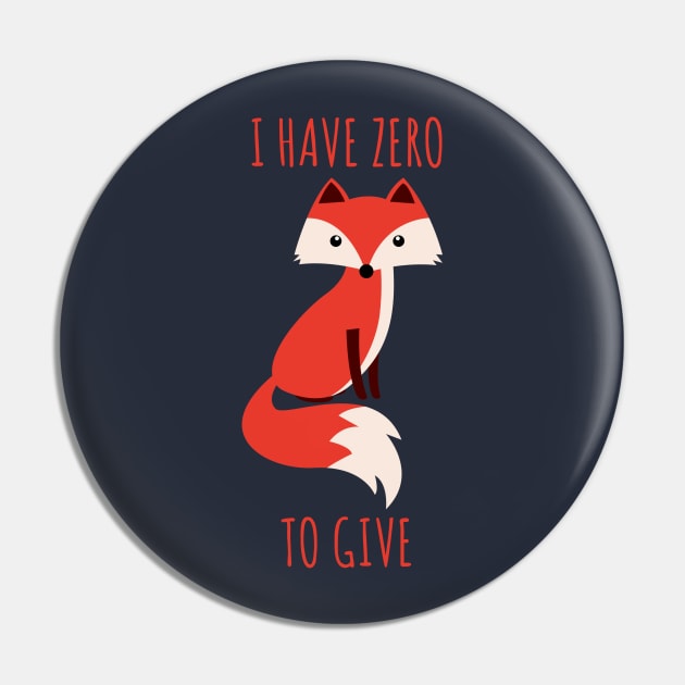 I Have Zero Fox To Give Pin by n23tees