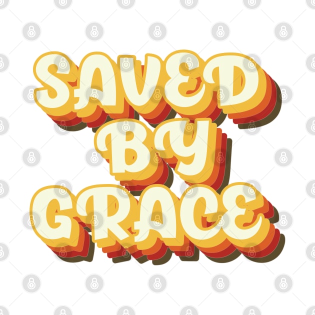 Saved By Grace Retro - Christian Quotes by ChristianShirtsStudios