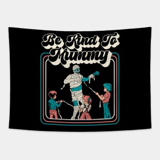 Be Kind To Mummy, Funny Halloween Mummy, Gift for Mom Tapestry