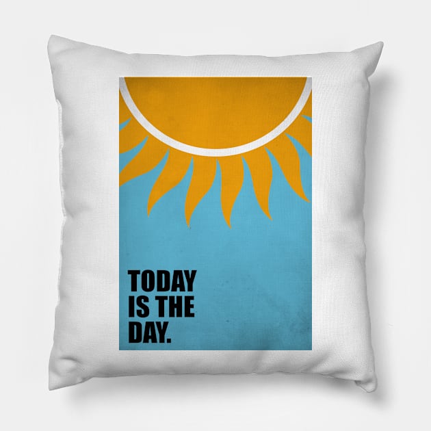 Today is the Day Business Quotes Pillow by labno4