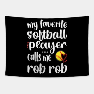 My Favorite Softball Player Calls Me Rob Rob Tapestry