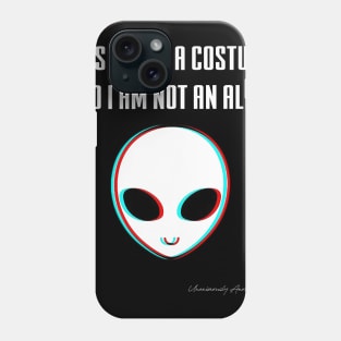 This Is Not A Costume And I Am Not An Alien Phone Case