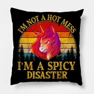 I'm Not A Hot Mess I'm A Spicy Disaster  Funny Unicorn Pillow