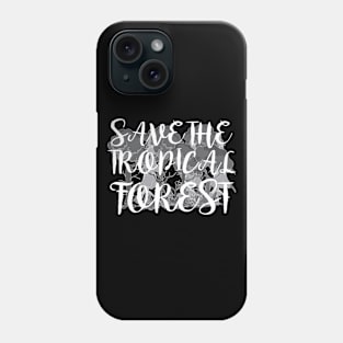 Save The Tropical Forest Phone Case