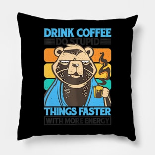 Drink Coffee, Do Stupid Things Faster With More Energy Pillow