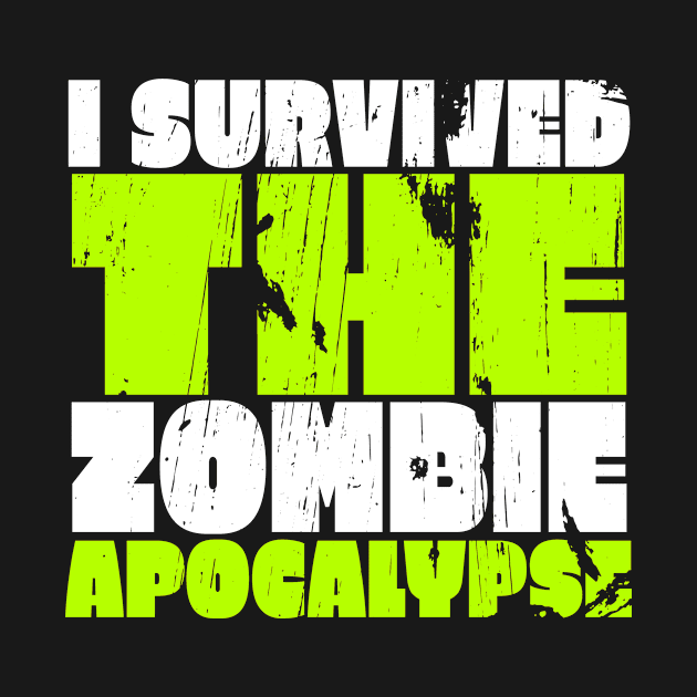 I Survived The Zombie Apocalypse by TeeNoir