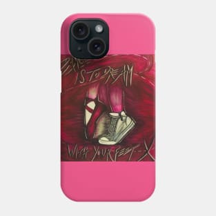 Dream with Your Feet Phone Case