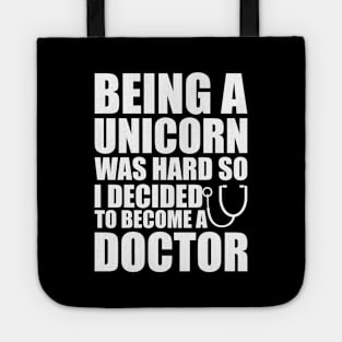 Doctor - Being a Unicorn was hard so I decided to become a doctor Tote