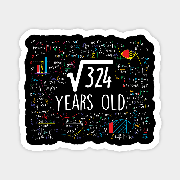 Square Root 324 Years Old Magnet by SinBle