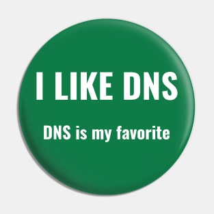 I Like DNS, DNS Is My Favorite Pin