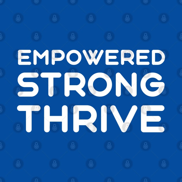 Empowered, Strong, Thrive | Quotes | Royal Blue by Wintre2