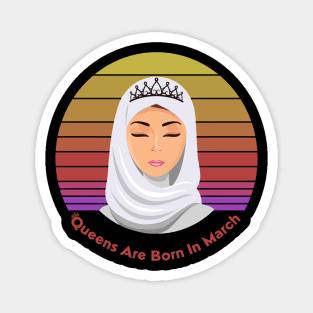 Queens are born in March Female in Hijab Retro Vintage Magnet