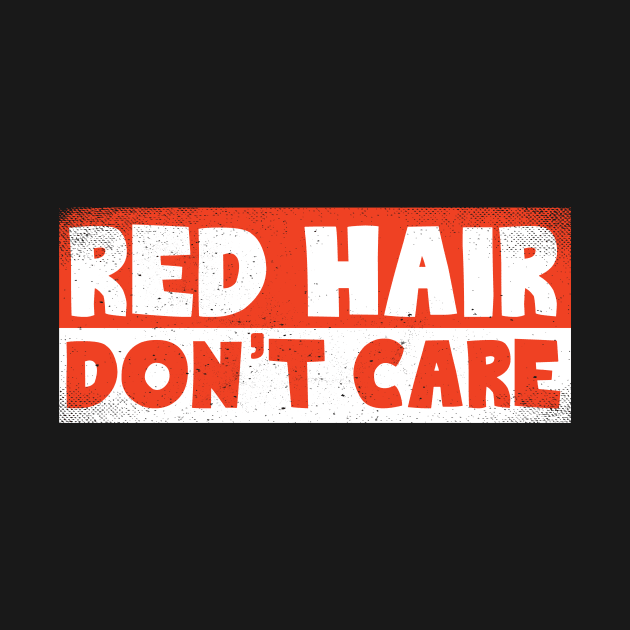 Red Hair Don't Care by thingsandthings