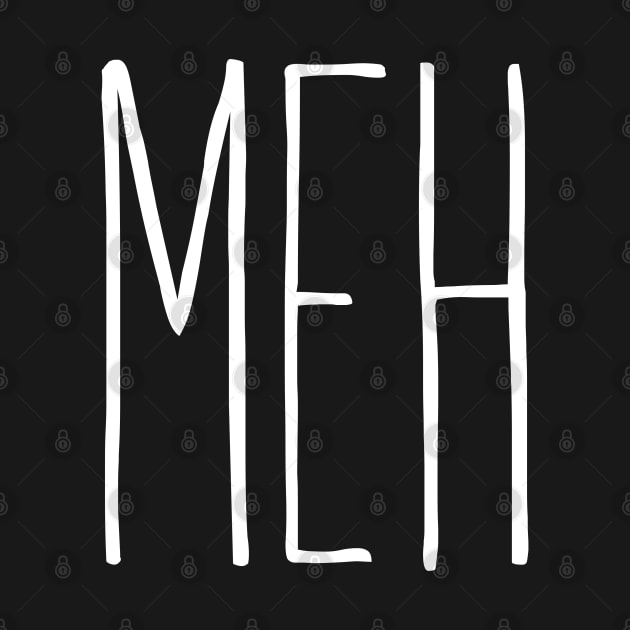 Meh! by Squeeb Creative