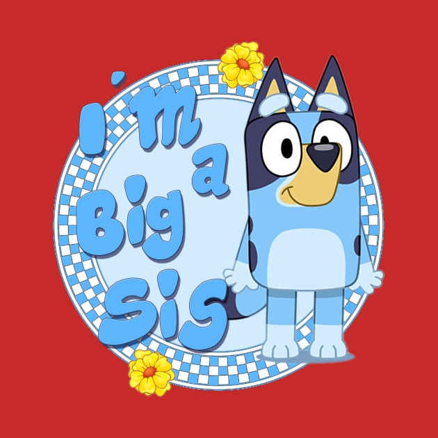 Bluey Big Sister 2 by Kitty's Sassy Shirts 