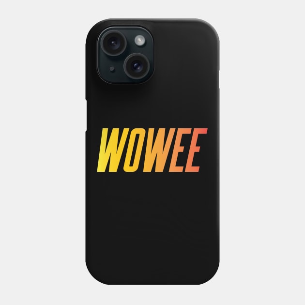 Wowee Phone Case by Sthickers