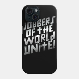 Jobbers of the World Unite Phone Case