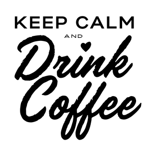 Keep Calm and Drink Coffee T-Shirt