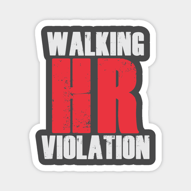 Walking HR Violation Magnet by ZombieNinjas