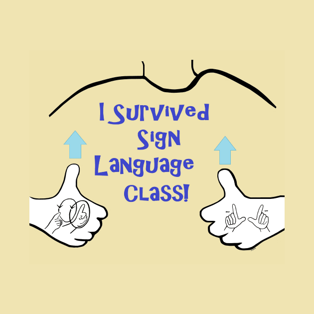 ASL I Survived Sign Language Class by EloiseART