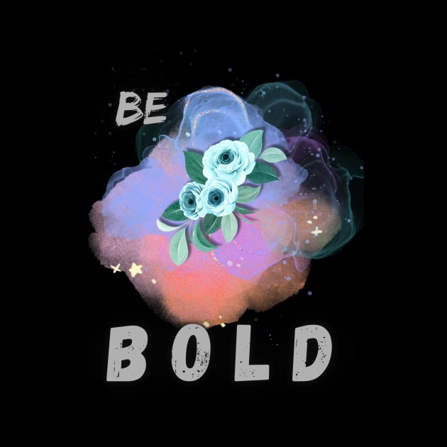 Be Bold by benzshope