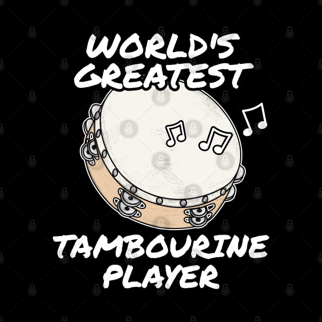 World's Greatest Tambourine Player Tambourinist Church Musician by doodlerob