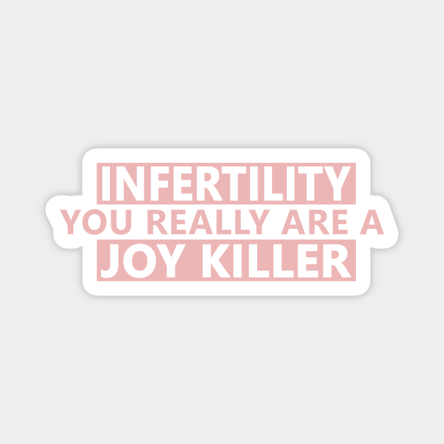 Infertility joy killer Magnet by Life Happens