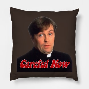 Careful Now Pillow