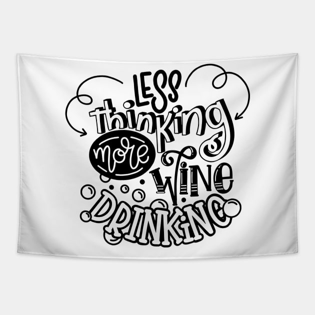 less thinking more wine drinking Tapestry by Mako Design 