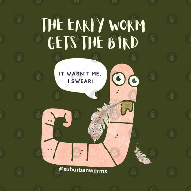 The Early Worm Gets The Bird by Suburban Worms 