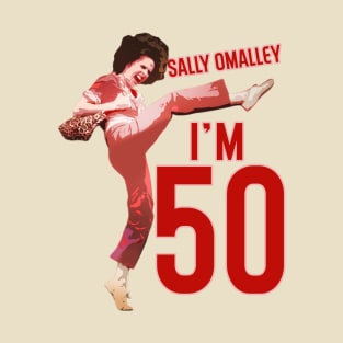 Sally Omalley - I'm 50 T-Shirt