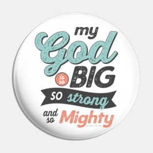 My God Is So Big So Strong So Mighty - GraphicLoveShop Pin