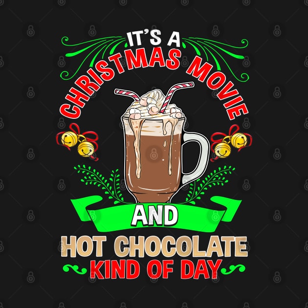 Its A Christmas Movie and Hot Chocolate Kind Of Day by SoCoolDesigns