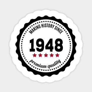 Making history since 1948 badge Magnet