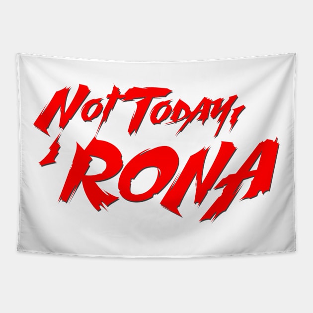 Not Today, 'Rona Tapestry by thehollowpoint