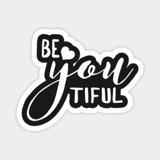 BE YOU TIFUL (Beautiful) Magnet