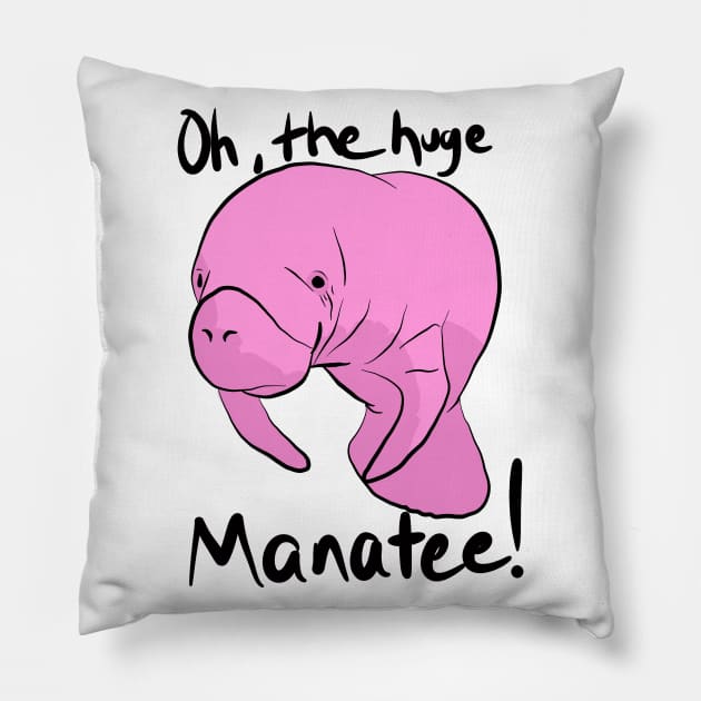 Oh, The HUGE MANATEE! Pillow by ChristophZombie