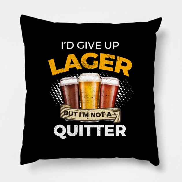 Funny Lager Give Up Beer But Not A Quitter Pillow by SzarlottaDesigns